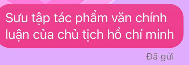 Sưu tập tác phẩm văn chính 
luận của chủ tịch hồ chí minh 
Đã gửi