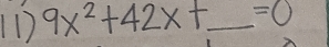 1D 9x^2+42x+ _  frac (100)^(10))^10 =0