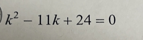 k^2-11k+24=0