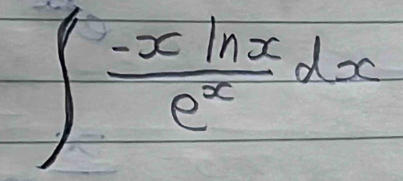 ∈t  (-xln x)/e^x dx
frac z>2