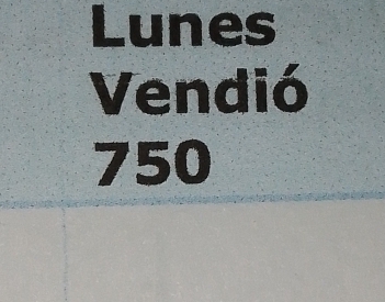 Lunes 
Vendió
750