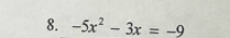 -5x^2-3x=-9