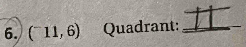 (^-11,6) Quadrant:_