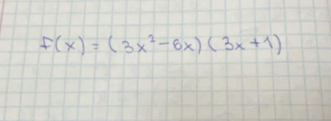 f(x)=(3x^2-6x)(3x+1)