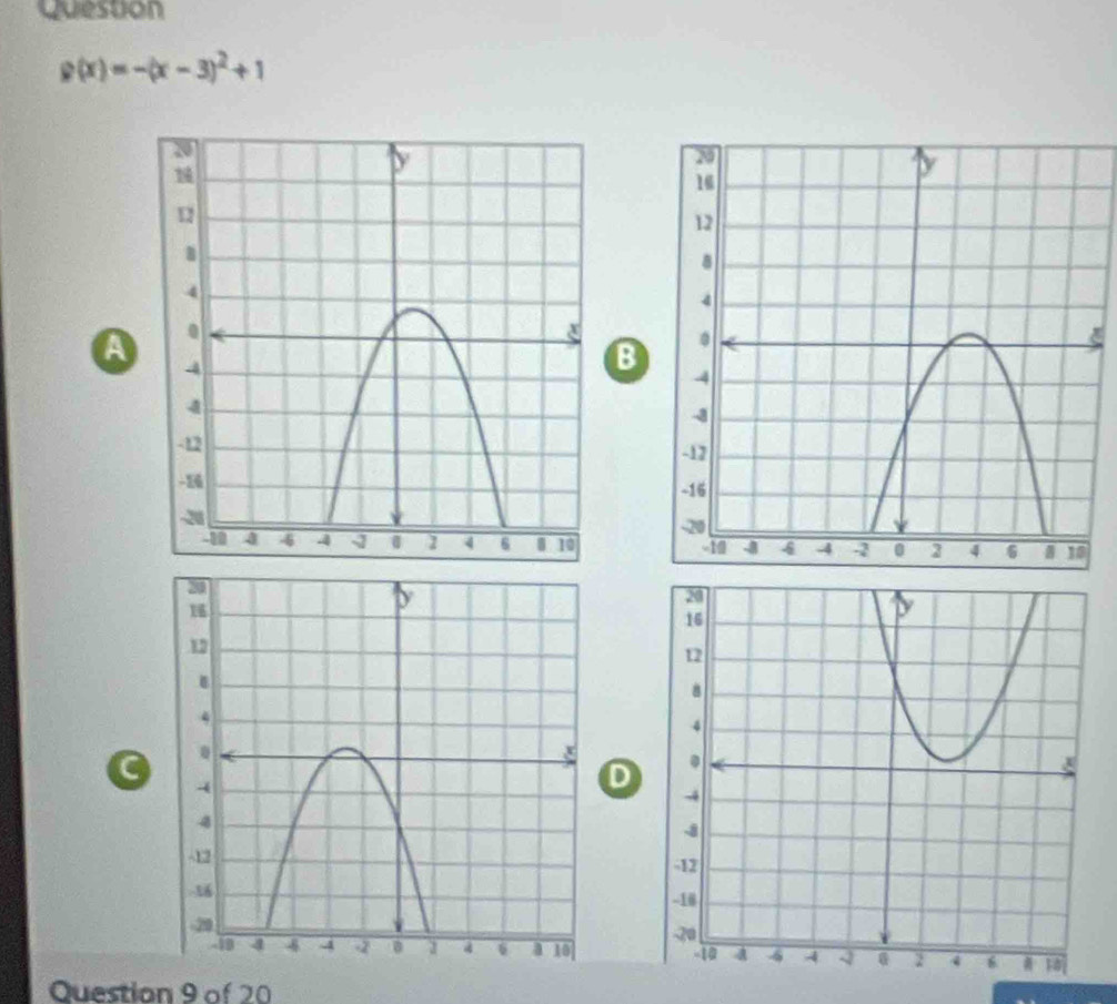 question
g(x)=-(x-3)^2+1
ξ 
a 
B 

C 
D 

Question 9 of 20