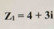 Z_1=4+3i