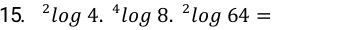 ^2log 4.^4log 8.^2log 64=