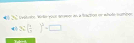 ( 2 Evaluate. Write your answer as a fraction or whole number, 
() 3S( 1/3 )^2=□
Subnit