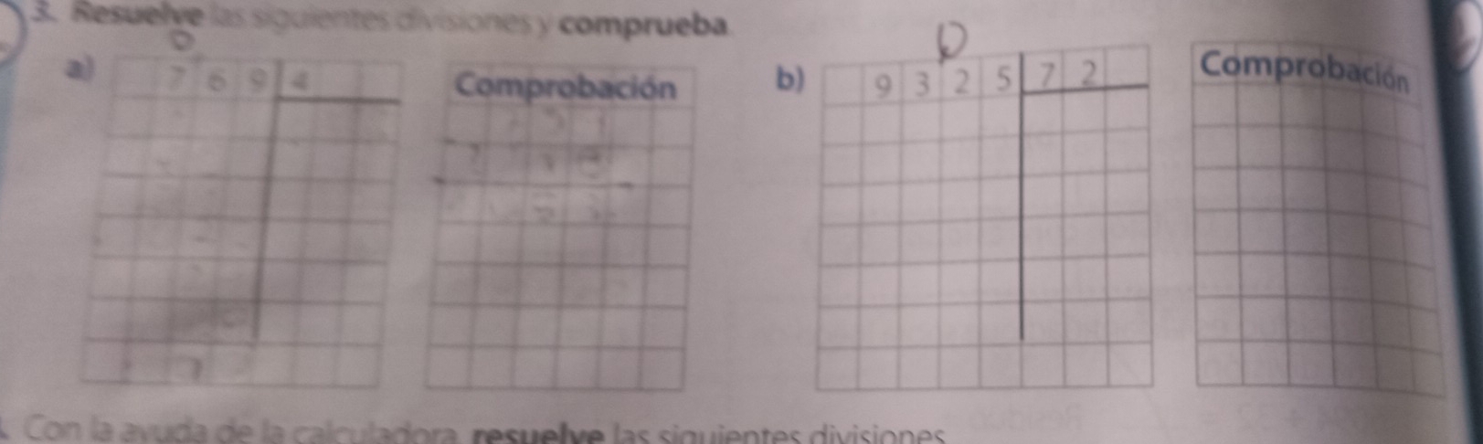 Resuelve las siguientes divisiones y comprueba.
b
Con la avuda de la calculadora, resuelve las siguientes divisiones