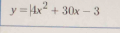 y=|4x^2+30x-3