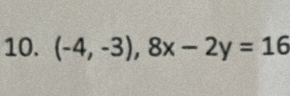 (-4,-3), 8x-2y=16