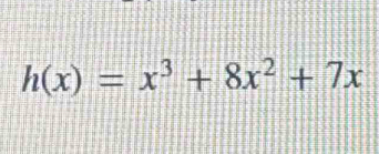 h(x)=x^3+8x^2+7x