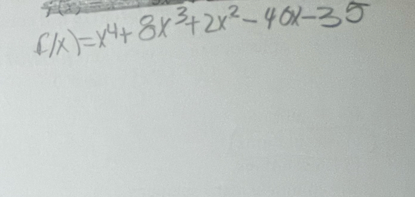 f(x)=x^4+8x^3+2x^2-40x-35