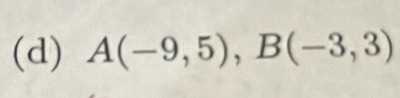 A(-9,5), B(-3,3)