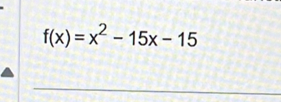 f(x)=x^2-15x-15