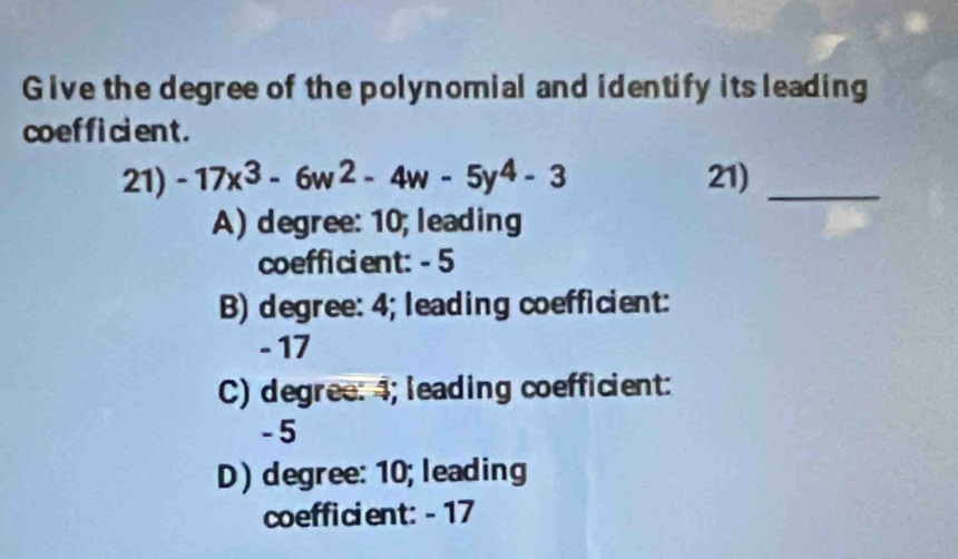 Solved: Give the degree of the polynomial and identify its leading ...