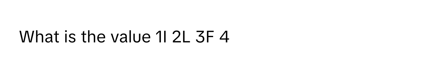Solved: What is the value 1I 2L 3F 4 [Math]