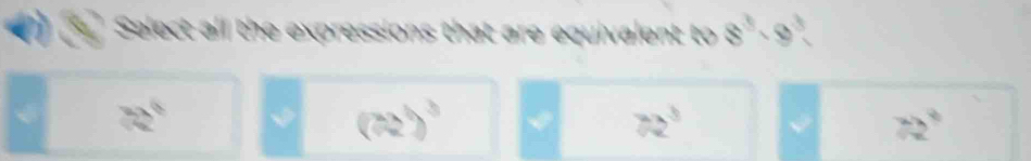 Select all the expressions that are equivalent to 8^3· 9^3
R°
(22)^3
72^3
72°