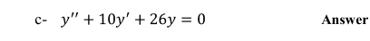 C- y''+10y'+26y=0 Answer