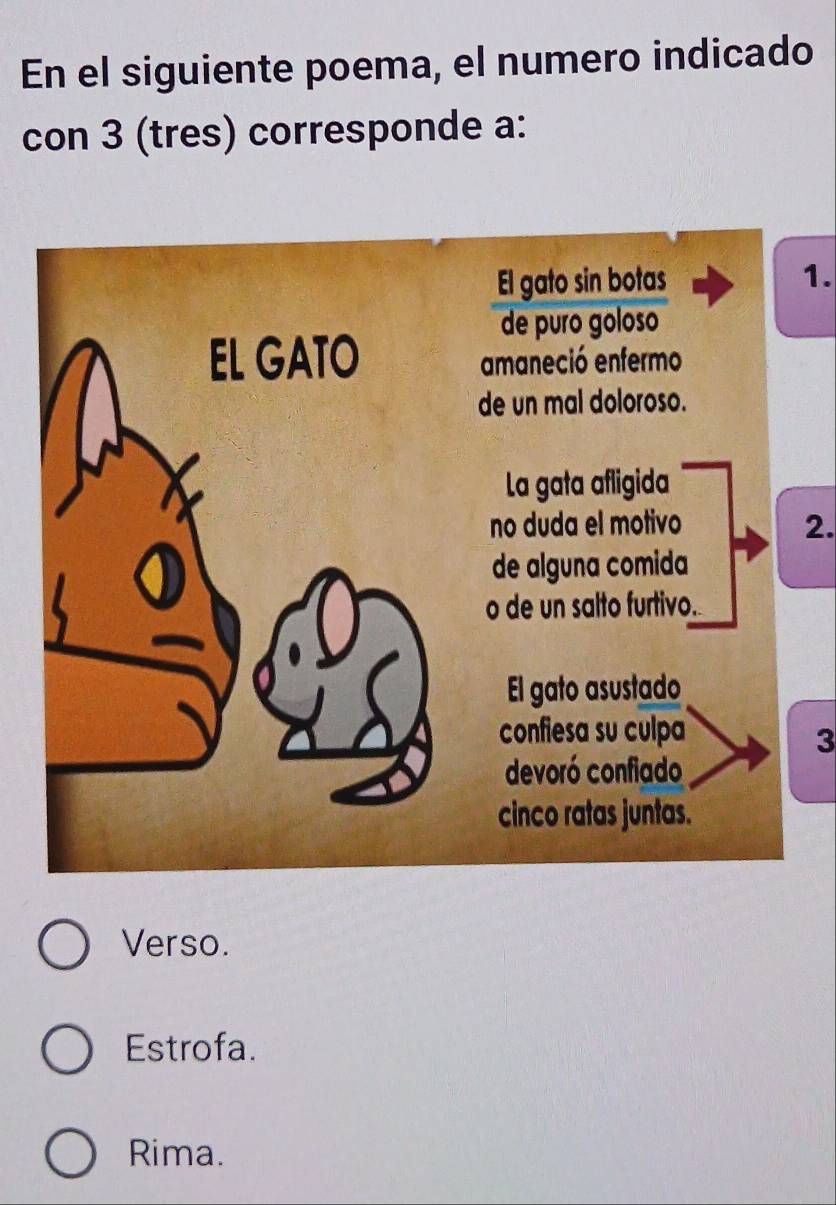 En el siguiente poema, el numero indicado
con 3 (tres) corresponde a:
1.
2.
3
Verso.
Estrofa.
Rima.