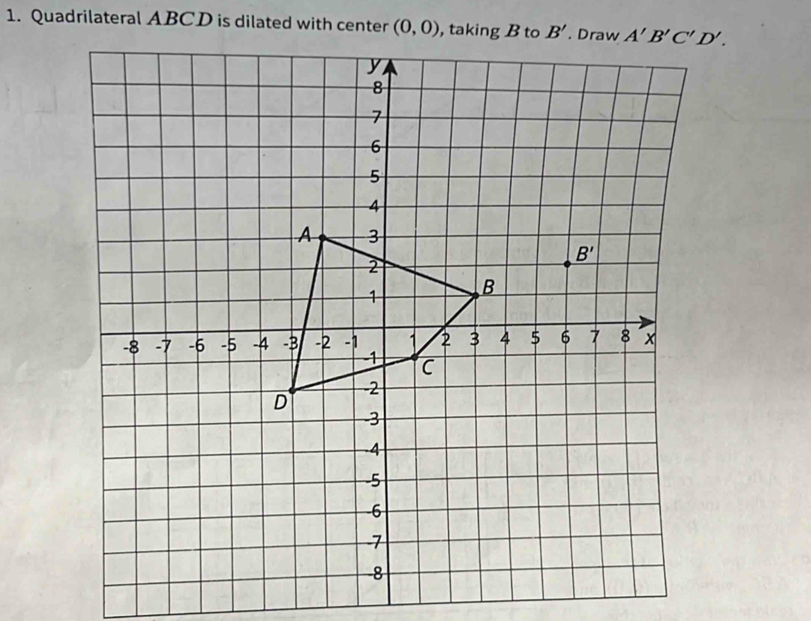 Quadrilateral ABCD is dilated with center