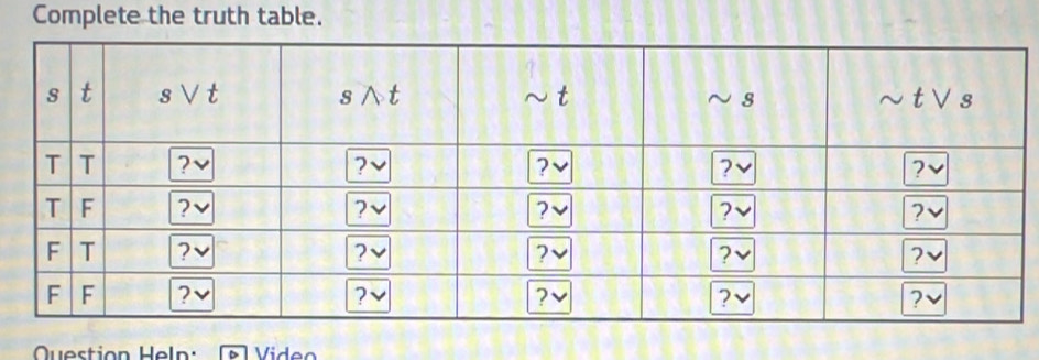 Complete the truth table. 
Question Heln: Video