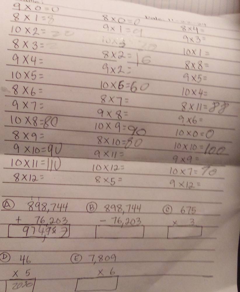 9* 0=0 Date1
8* 1=8
8* 0=0
10* 2==0 9* 1=01
8* 4
8* 3= sqrt(1000)
10* 3=20 9* 3=
9* 4=
_ 8* 2=_ 16 10* 1=
10* 5=
9* 2=
8* 8=
9* 5=
8* 6=
10* 6=60
10* 4=
9* 7=
8* 7=
10* 8=80
9* 8=
8* 11=88
9* 6=
8* 9=
10* 9=90 10* 0=0
9* 10=90
8* 10=80 10* 10=100
9* 11=
9* 9=
10* 11=110 10* 12=
8* 12=
10* 7=70
8* 5=
9* 12=
beginarrayr 898,744 +7620203 974,974endarray beginarrayr 898,744 -76,203 hline 1endarray beginarrayr 0)675 * 3 hline □ endarray
D beginarrayr 46 * 5 hline 20.5endarray
beginarrayr 07,809 * 6 hline □ endarray