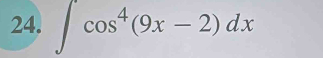 ∈t cos^4(9x-2)dx