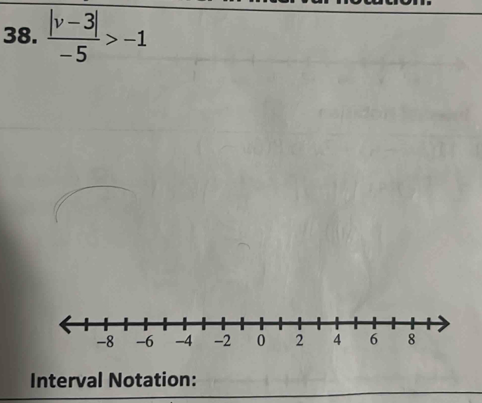  (|v-3|)/-5 >-1
Interval Notation: