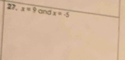 27, x=9 and x=-5