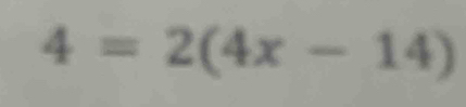 4=2(4x-14)