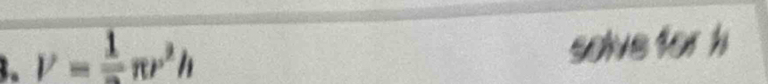 V=frac 1π r^2h
a