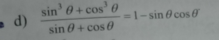  (sin^3θ +cos^3θ )/sin θ +cos θ  =1-sin θ cos θ