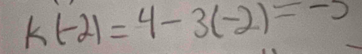 k(-2)=4-3(-2)=-5