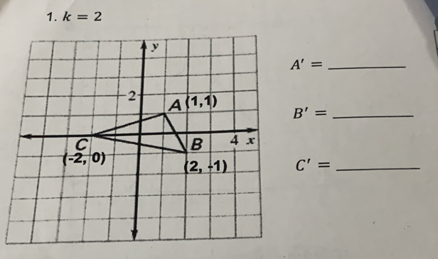 k=2
A'=
_ B'=
C'= _