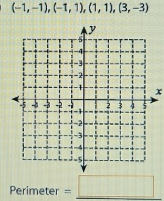 (-1,-1),(-1,1),(1,1),(3,-3)
x
(-3=∠ 4=∠ 3
Perimete r=_ □ 