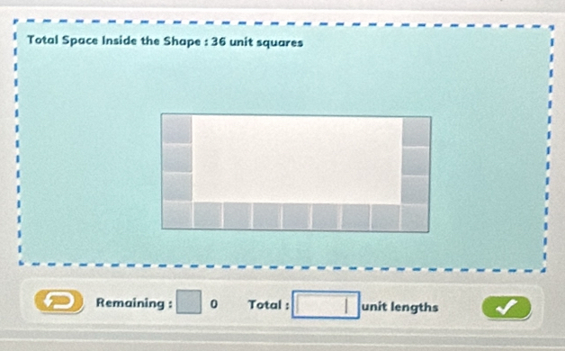 Total Space Inside the Shape : 36 unit squares 
Remaining : 0 Total : unit lengths