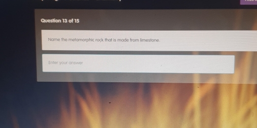 Name the metamorphic rock that is made from limestone. 
Enter your answer