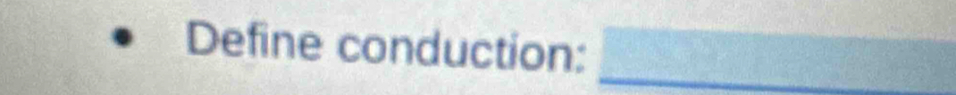 Define conduction:_