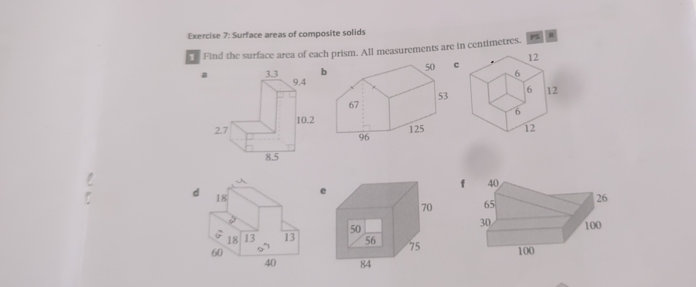 Surface areas of composite solids 
T Find the surface area of each prism. All measurements are in centimetres. PS R 
b 
c 
a 
f 
e 
d