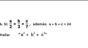 Si:  a/2 = b/3 = c/7  ,además: a+b+c=24
Hallar " a^2+b^2+c^(2n)