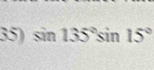 sin 135°sin 15°