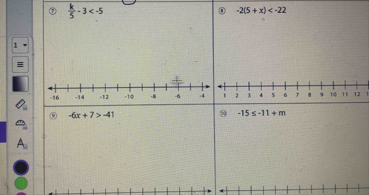  k/5 -3
-2(5+x)
1 
9 -6x+7>-41
⑩ -15≤ -11+m