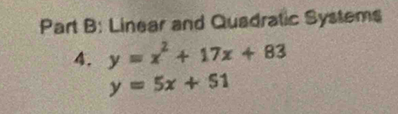 Linear and Quadratic Systems
4. y=x^2+17x+83
y=5x+51