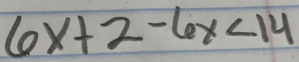 6x+2-6x<14</tex>
