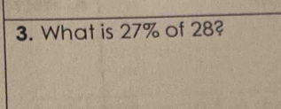 What is 27% of 28?