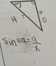 sin 49= 9/x 