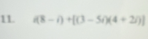 i(8-i)+[(3-5i)(4+2i)]