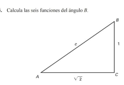 Calcula las seis funciones del ángulo B.