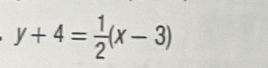 y+4= 1/2 (x-3)